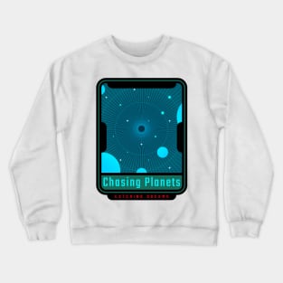 Chasing Planets, Catching Dreams Astronomy Lover Crewneck Sweatshirt